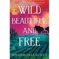 Wild, Beautiful, and Free - Hardcover