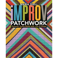 Improv Patchwork: Dynamic Quilts Made with Line & Shape - Paperback