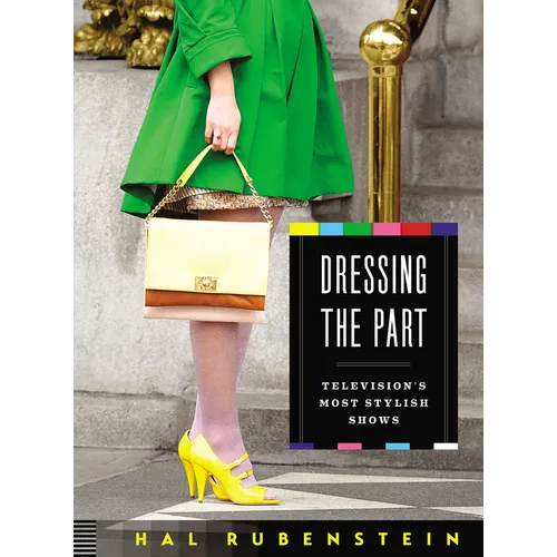 Dressing the Part: Television's Most Stylish Shows - Hardcover