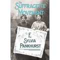 The Suffragette Movement: An Intimate Account of Persons and Ideals - With an Introduction by Dr Richard Pankhurst - Paperback