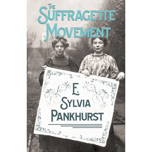The Suffragette Movement: An Intimate Account of Persons and Ideals - With an Introduction by Dr Richard Pankhurst - Paperback