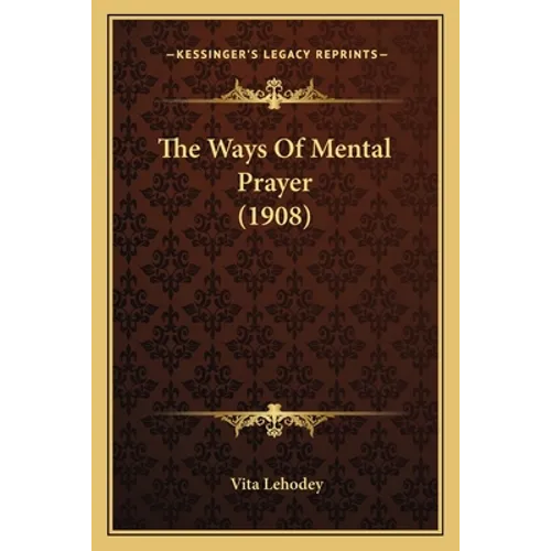 The Ways Of Mental Prayer (1908) - Paperback