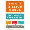 Thirty Million Words: Building a Child's Brain - Hardcover