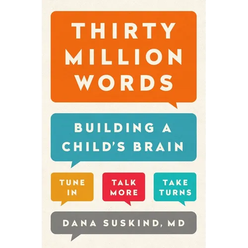 Thirty Million Words: Building a Child's Brain - Hardcover