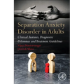 Separation Anxiety Disorder in Adults: Clinical Features, Diagnostic Dilemmas and Treatment Guidelines - Paperback