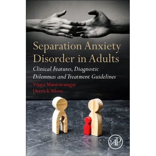 Separation Anxiety Disorder in Adults: Clinical Features, Diagnostic Dilemmas and Treatment Guidelines - Paperback