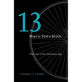 Thirteen Ways to Steal a Bicycle: Theft Law in the Information Age - Hardcover