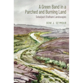 Green Band in a Parched and Burning Land: Sobaipuri O'Odham Landscapes - Hardcover