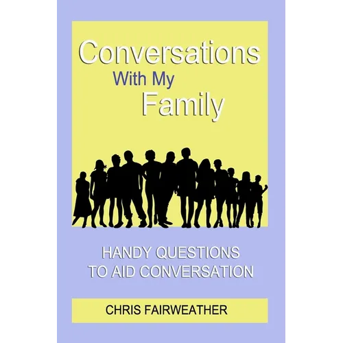 Conversations With My Family: Handy Questions to Aid Conversation - Paperback