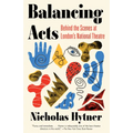Balancing Acts: Behind the Scenes at London's National Theatre - Paperback