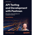 API Testing and Development with Postman - Second Edition: API creation, testing, debugging, and management made easy - Paperback