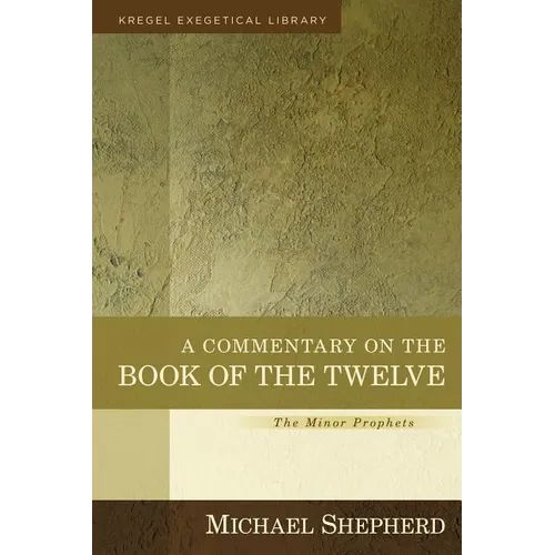 A Commentary on the Book of the Twelve: The Minor Prophets - Hardcover
