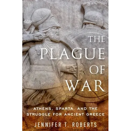 The Plague of War: Athens, Sparta, and the Struggle for Ancient Greece - Hardcover