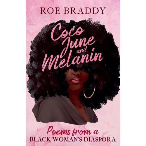 Coco June and Melanin: Poems from a Black Woman's Diaspora - Paperback