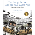 The Lamp, the Ice, and the Boat Called Fish: Based on a True Story - Paperback