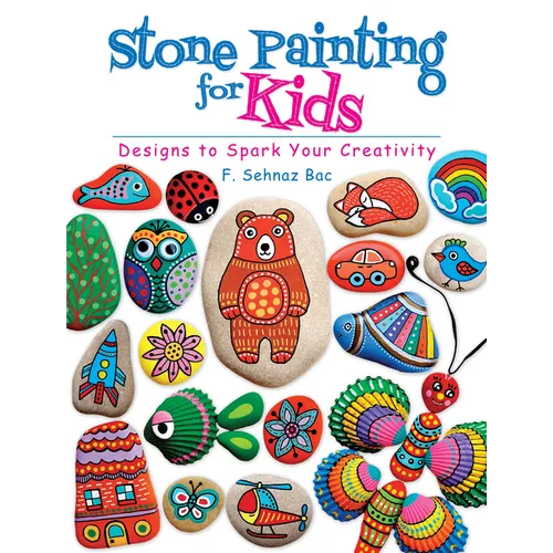 Stone Painting for Kids: Designs to Spark Your Creativity - Paperback