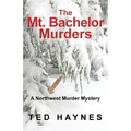 The Mt. Bachelor Murders - Paperback