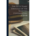 The Fifty Years' Struggle of the Scottish Covenanters. 1638-88 - Hardcover