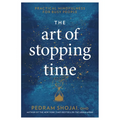 The Art of Stopping Time: Practical Mindfulness for Busy People - Hardcover