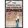 The Proper Care and Feeding of Zombies: A Completely Scientific Guide to the Lives of the Undead - Paperback