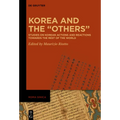 Korea and the "Others": Studies on Korean Actions and Reactions Towards the Rest of the World - Hardcover