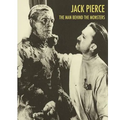 Jack Pierce: The Man Behind The Monsters - Paperback