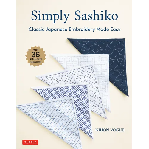 Simply Sashiko: Classic Japanese Embroidery Made Easy (with 36 Actual Size Templates) - Paperback