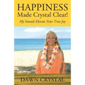 HAPPINESS Made Crystal Clear! My Sounds Elevate Your True Joy - Paperback