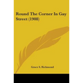 Round The Corner In Gay Street (1908) - Paperback