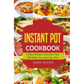 Instant Pot Cookbook: Unique Recipes Collection That Will Make You Cook Like a Pro - Paperback