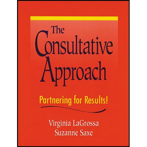 The Consultative Approach: Partnering for Results! - Paperback