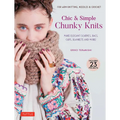 Chic & Simple Chunky Knits: Make Elegant Scarves, Bags, Caps, Blankets and More! for Arm Knitting, Needles & Crochet (Includes 23 Projects) - Hardcover