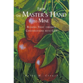 From the Master's Hand to Mine: Bearing Fruit through Conversations with God - Paperback