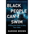 Black People Can't Swim: Finding the Faith to Defy Your Odds - Paperback