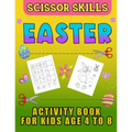 Easter Scissor Skills Activity Book for Kids Age 4 to 8: Cutting Practice for Toddlers, Basket Stuffer Gift for Boys and Girls. The Eggtastic Workbook - Paperback