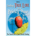 Finding True Love in a Prickly Pear World: The Search for a Love Worth Finding - Paperback