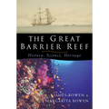 The Great Barrier Reef: History, Science, Heritage - Paperback
