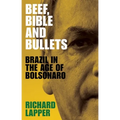 Beef, Bible and Bullets: Brazil in the Age of Bolsonaro - Hardcover
