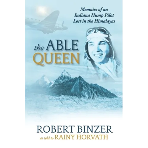 The Able Queen: Memoirs of an Indiana Hump Pilot Lost in the Himalayas - Paperback