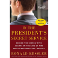 In the President's Secret Service: Behind the Scenes with Agents in the Line of Fire and the Presidents They Protect - Paperback