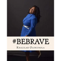 Be Brave: Intentional Living Lessons for Powerful Women - Paperback