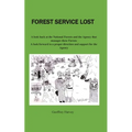 Forest Service Lost: A look back at the National Forest and the Agency that manages these Forests - Paperback