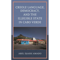 Creole Language, Democracy, and the Illegible State in Cabo Verde - Hardcover
