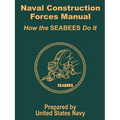 Naval Construction Forces Manual: How the SEABEES Do It - Paperback