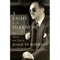 A Light in the Darkness: The Music and Life of Joaquín Rodrigo - Hardcover