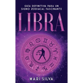 Libra: Guía Definitiva para un Signo Zodiacal Fascinante - Hardcover
