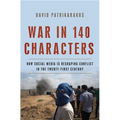 War in 140 Characters: How Social Media Is Reshaping Conflict in the Twenty-First Century - Hardcover