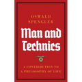 Man and Technics: A Contribution to a Philosophy of Life - Paperback
