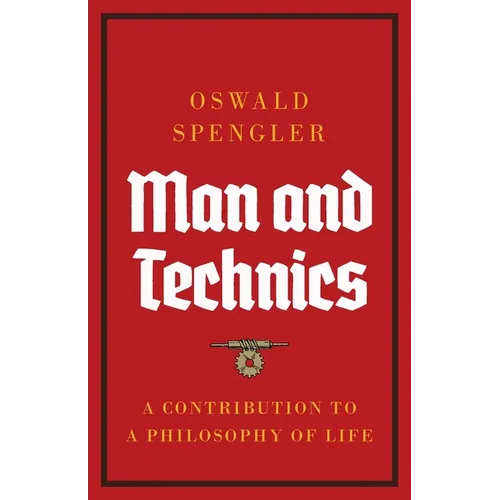 Man and Technics: A Contribution to a Philosophy of Life - Paperback