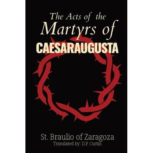 The Acts of the Martyrs of Caesaraugusta - Paperback